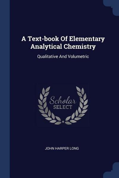 A Text-book Of Elementary Analytical Chemistry