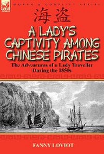 A Lady’s Captivity Among Chinese Pirates