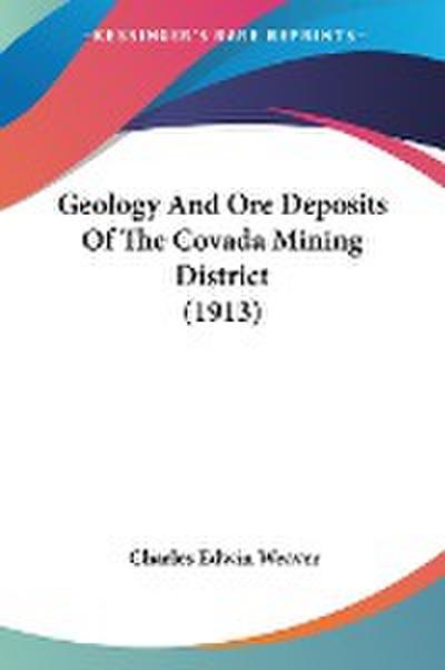 Geology And Ore Deposits Of The Covada Mining District (1913)