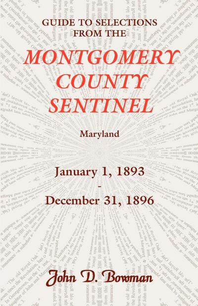 Guide to Selections from the Montgomery County Sentinel, Maryland, January 1, 1893 - December 31, 1896