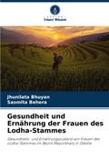 Gesundheit und Ernährung der Frauen des Lodha-Stammes