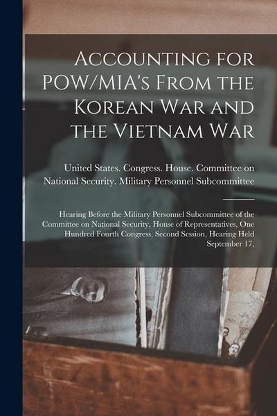 Accounting for POW/MIA’s From the Korean War and the Vietnam War: Hearing Before the Military Personnel Subcommittee of the Committee on National Secu