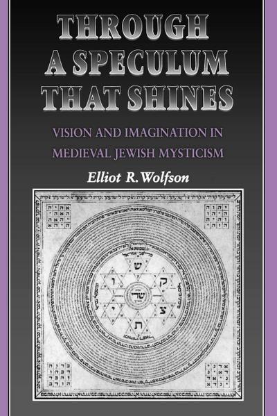 Through a Speculum That Shines - Elliot R. Wolfson