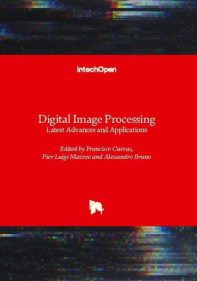 Digital Image Processing - Latest Advances and Applications