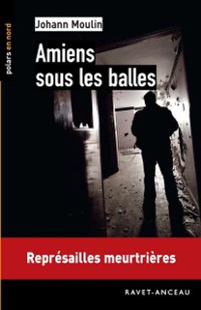Amiens sous les balles