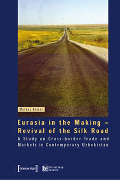 Eurasia in the Making - Revival of the Silk Road