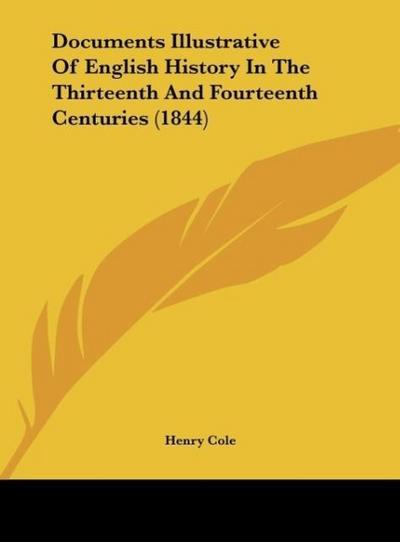 Documents Illustrative Of English History In The Thirteenth And Fourteenth Centuries (1844)