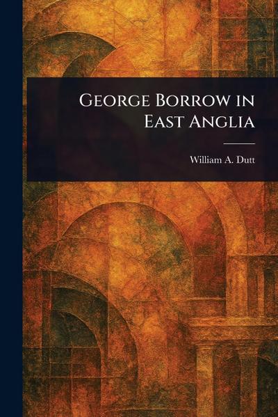 George Borrow in East Anglia