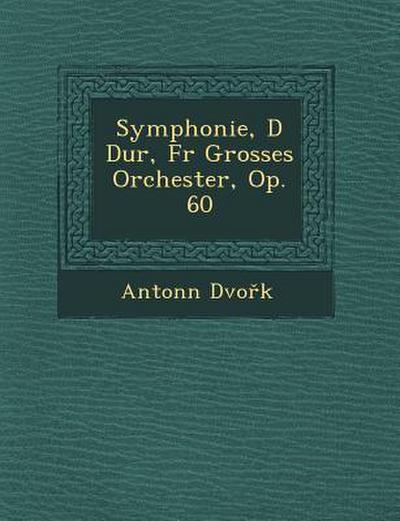 Symphonie, D Dur, Fur Grosses Orchester, Op. 60