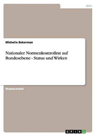 Nationaler Normenkontrollrat auf Bundesebene - Status und Wirken