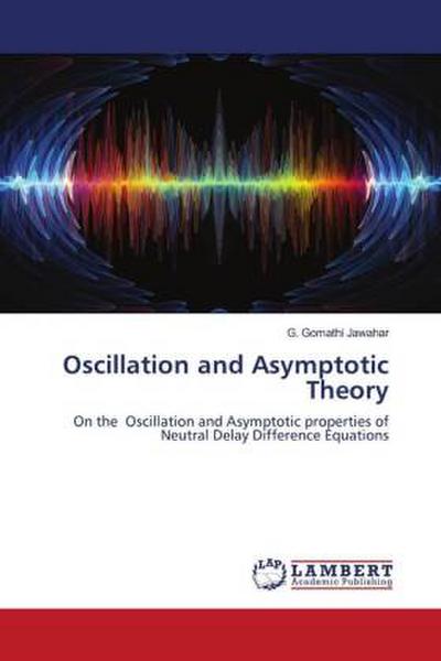 Oscillation and Asymptotic Theory