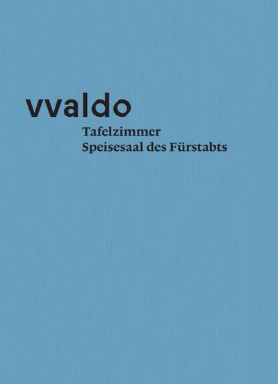 Tafelzimmer. Speisesaal des Fürstabts (vvaldo - additamenta II)