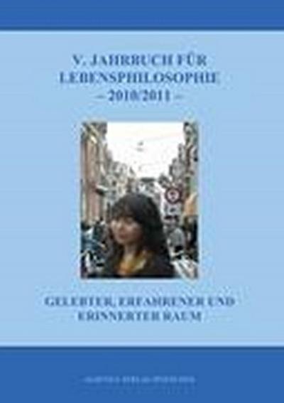5. Jahrbuch für Lebensphilosophie 2010/2011 - Jürgen Hasse