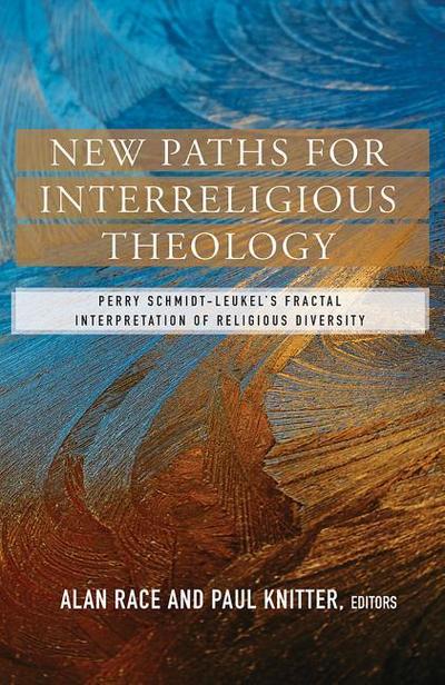 New Paths for Interreligious Theology: Perry Schmidt-Leukel’s Fractal Interpretation of Religious Diversity