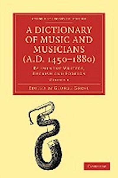 A Dictionary of Music and Musicians (A.D. 1450-1880)