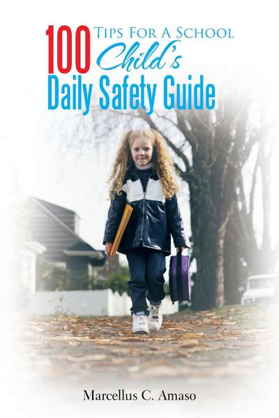 100 Tips for a School Child’s Daily Safety Guide