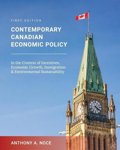 Contemporary Canadian Economic Policy in the Context of Incentives, Economic Growth, Immigration and Environmental Sustainability
