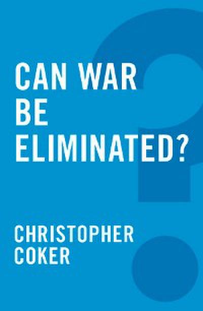 Can War be Eliminated?