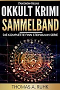 Okkult Krimi Sammelband: Die komplette Finn Steinmann Serie