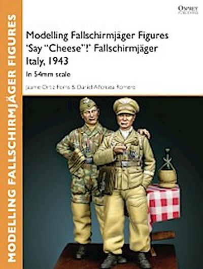Modelling Fallschirmj ger Figures ’Say &quote;Cheese&quote;!’ Fallschirmj ger Italy, 1943