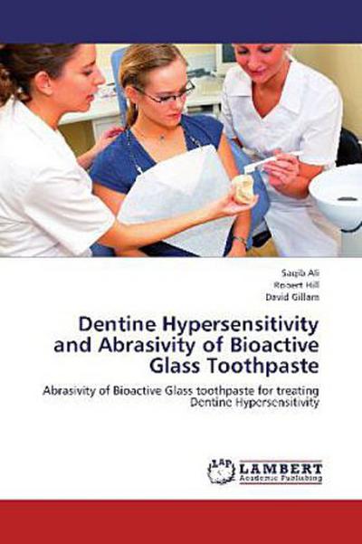 Dentine Hypersensitivity and Abrasivity of Bioactive Glass Toothpaste