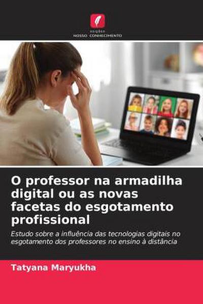 O professor na armadilha digital ou as novas facetas do esgotamento profissional