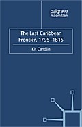 The Last Caribbean Frontier, 1795-1815