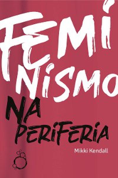 Feminismo na periferia (eBook, EPUB) - Mikki Kendall