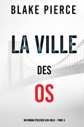 La Ville des Os (Un roman policier Ava Gold – Tome 3)