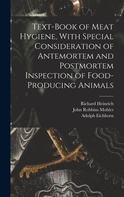 Text-book of Meat Hygiene, With Special Consideration of Antemortem and Postmortem Inspection of Food-producing Animals