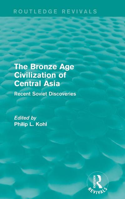 The Bronze Age Civilization of Central Asia