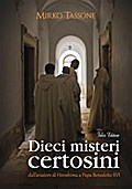 Dieci misteri certosini. Dall’aviatore di Hiroshima a Papa Benedetto XVI