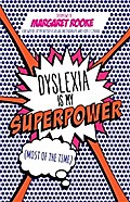 Dyslexia is My Superpower (Most of the Time)