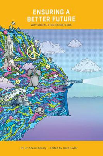 Colleary, K: Ensuring a Better Future: Why Social Studies Ma