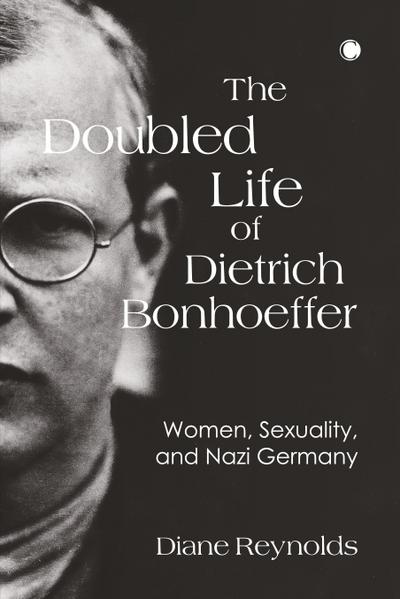The Doubled Life of Dietrich Bonhoeffer