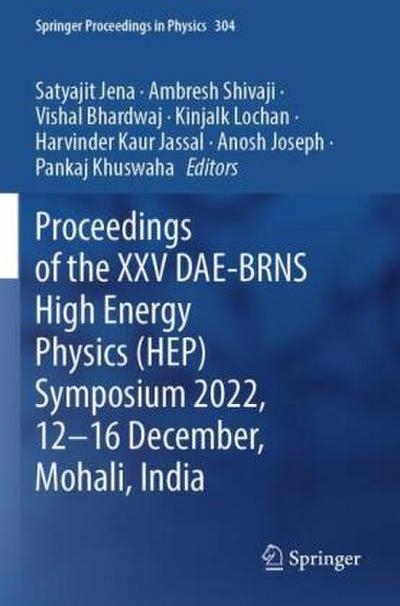 Proceedings of the XXV DAE-BRNS High Energy Physics (HEP) Symposium 2022, 12-16 December, Mohali, India