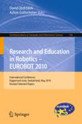 Research and Education in Robotics - EUROBOT 2010: International Conference, Rapperswil-Jona, Switzerland, May 27-30, 2010, Revised Selected Papers ... Computer and Information Science, Band 156)