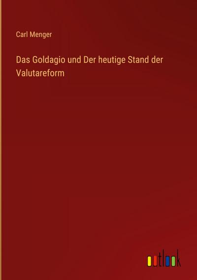 Das Goldagio und Der heutige Stand der Valutareform