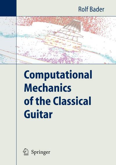 Computational Mechanics of the Classical Guitar