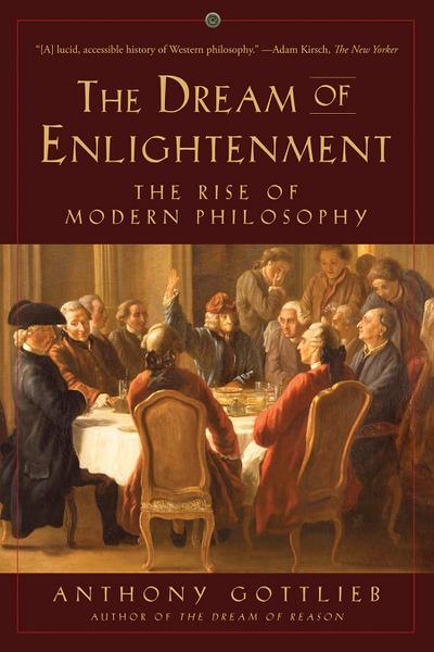 The Dream of Enlightenment: The Rise of Modern Philosophy