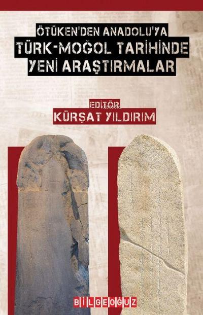 Ötükenden Anadoluya Türk-Mogol Tarihinde Yeni Arastirmalar