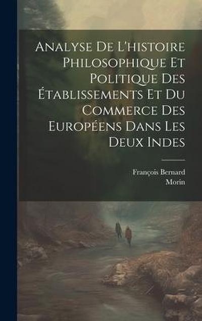 Analyse De L’histoire Philosophique Et Politique Des Établissements Et Du Commerce Des Européens Dans Les Deux Indes