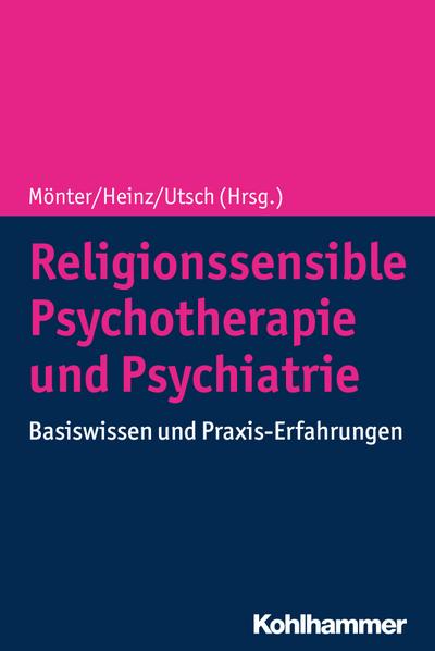 Religionssensible Psychotherapie und Psychiatrie: Basiswissen und Praxis-Erfahrungen