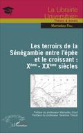 Les terroirs de la Sénégambie entre l’épée et le croissant : Xème - XXème siècles