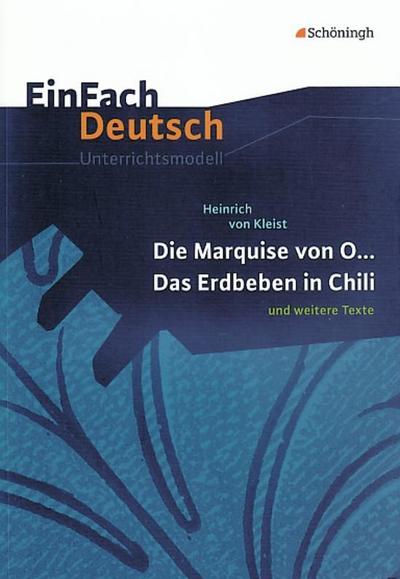 Die Marquise von O... - Das Erdbeben in Chili: und weitere Texte. EinFach Deutsch Unterrichtsmodelle.