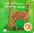Sound- und Fühlbuch Tiere im Wald (mit 6 Sound- und Fühlelementen)