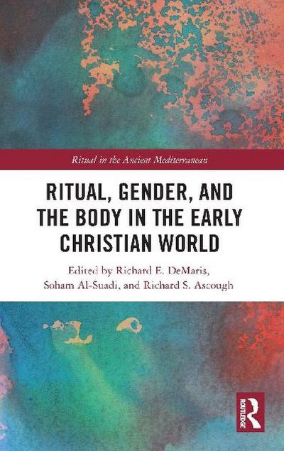 Ritual, Gender, and the Body in the Early Christian World