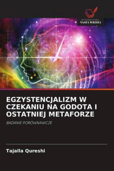 Egzystencjalizm W Czekaniu Na Godota I Ostatniej Metaforze