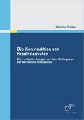 Die Konstruktion von Kreditderivaten: Eine kritisc