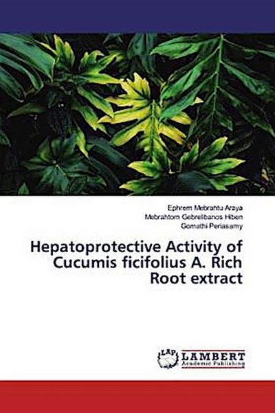 Hepatoprotective Activity of Cucumis ficifolius A. Rich Root extract